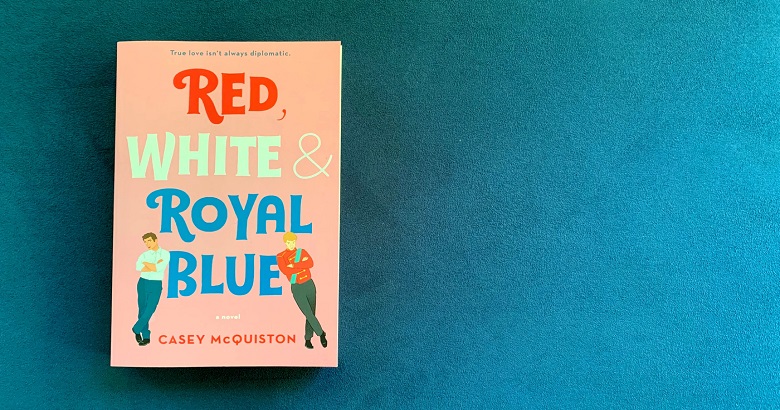 Red, White, and Royal Blue by Casey McQuiston