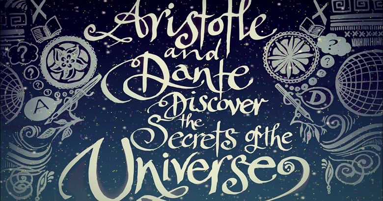 Aristotle and Dante Discover the Secrets of the Universe by Benjamin Alire Sáenz's